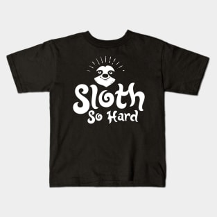 Sloth So Hard - Zoo Animal Kids T-Shirt